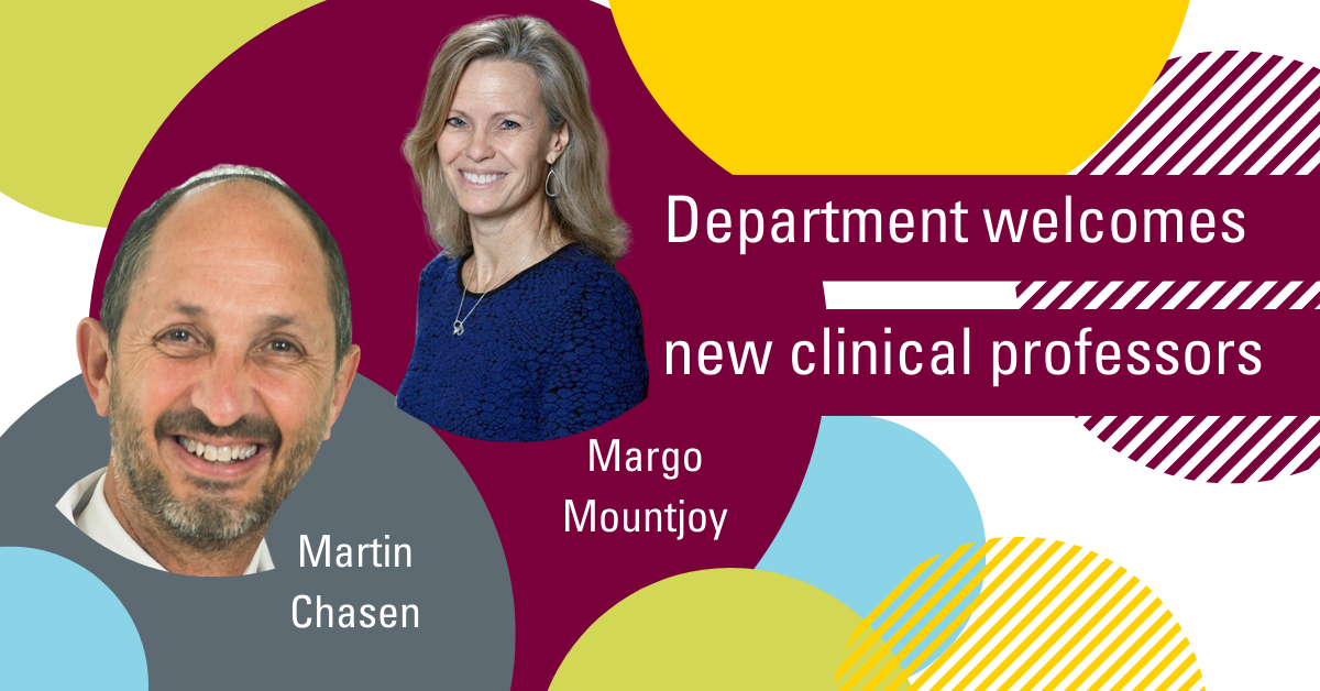 The department welcomes two new clinical professors: Martin Chasen and Margo Mountjoy
